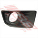 ISUZU FOG LAMP COVER - R/H - WITH HOLE - ISUZU D-MAX P/UP 2012